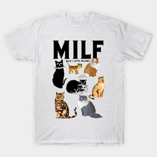 MILF Man I Love Felines Cat Pet T-Shirt
